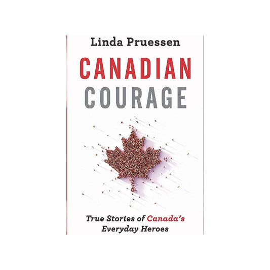 Canadian Courage: True Stories of Canada's Everyday Heroes